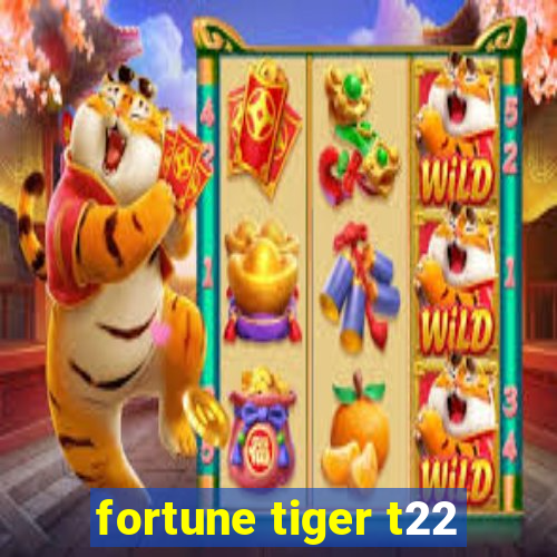 fortune tiger t22